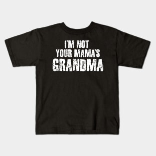 I'm NOT Your MAMA'S Grandma Kids T-Shirt